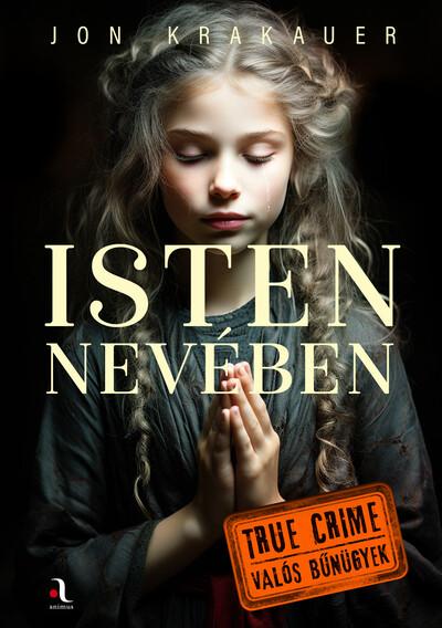 Isten nevében - True crime – Valós bűnügyek