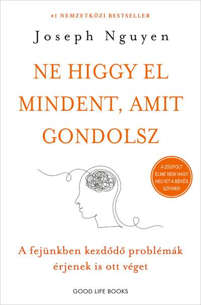 Ne higgy el mindent, amit gondolsz - A fejünkben kezdődő problémák érjenek is ott véget