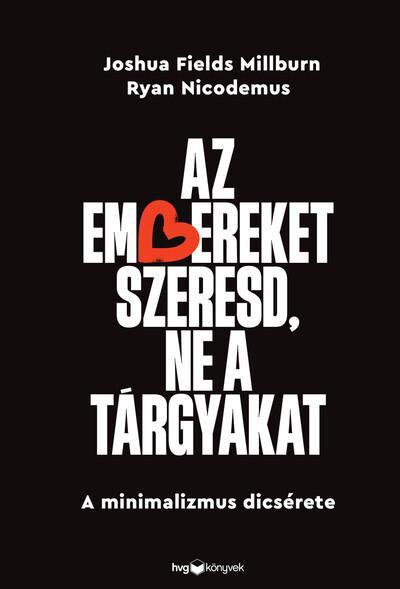 Az embereket szeresd, ne a tárgyakat - A minimalizmus dicsérete