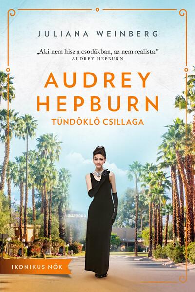 Audrey Hepburn tündöklő csillaga - Ikonikus nők