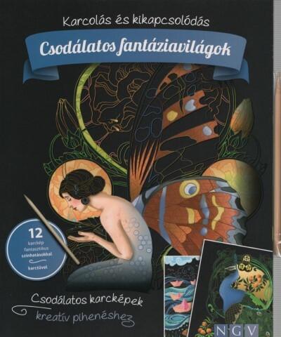 Csodálatos fantáziavilágok - Karcolás és kikapcsolódás - 12 karckép fantasztikus színhatásokkal, karctűvel