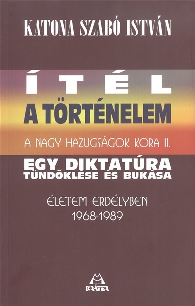 Ítél a történelem - Egy diktatúra tündöklése és bukása /A nagy hazugságok kora II.