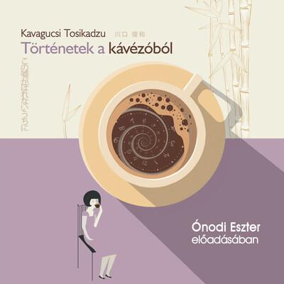 Történetek a kávézóból - Ónodi Eszter előadásában - Hangoskönyv