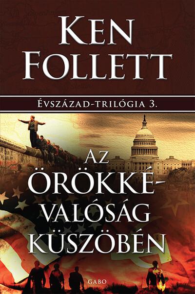 Az örökkévalóság küszöbén - Évszázad–trilógia 3. (új kiadás)