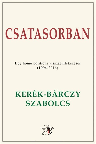 Csatasorban - Egy homo politicus visszaemlékezései (1994-2016)