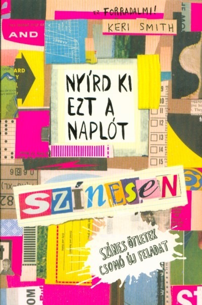 Nyírd ki ezt a naplót - Színesen /Színes ötletek, csomó új feladat