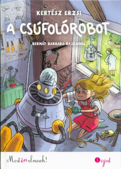 A csúfolórobot /Most én olvasok! 3. szint