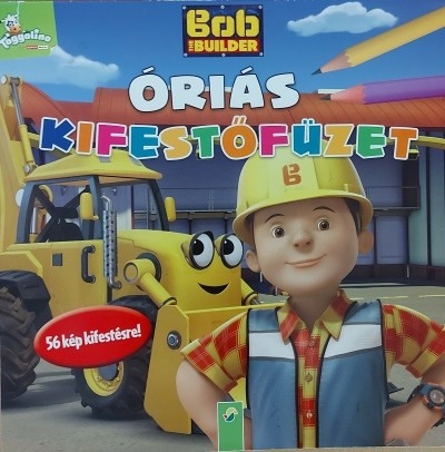 Bob the Builder: Óriás kifestőfüzet - 56 kép kifestésére!