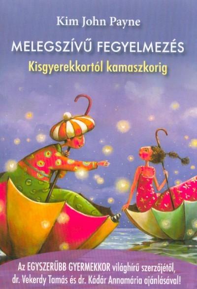 Melegszívű fegyelmezés - Kisgyerekkortól kamaszkorig