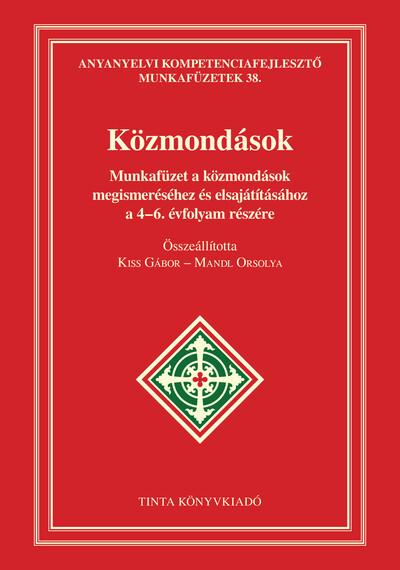 Közmondások munkafüzet - Munkafüzet a közmondások megismeréséhez és elsajátításához a 4-6. évfolyam részére