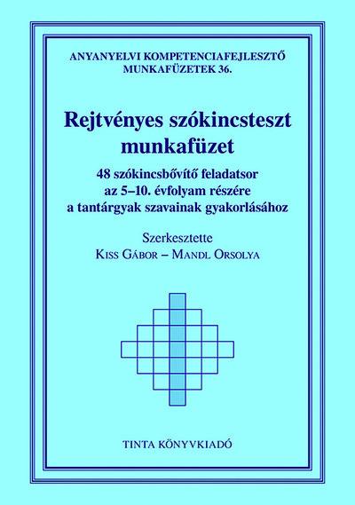 Rejtvényes szókincsteszt munkafüzet - 48 szókincsbővítő feladatsor az 5-10. évfolyam részére a tantárgyak szavainak gyakorlásáho