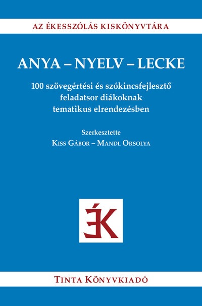 Anya-nyelv-lecke - 100 szövegértési és szókincsfejlesztő feladatsor diákoknak tematikus elrendezésben