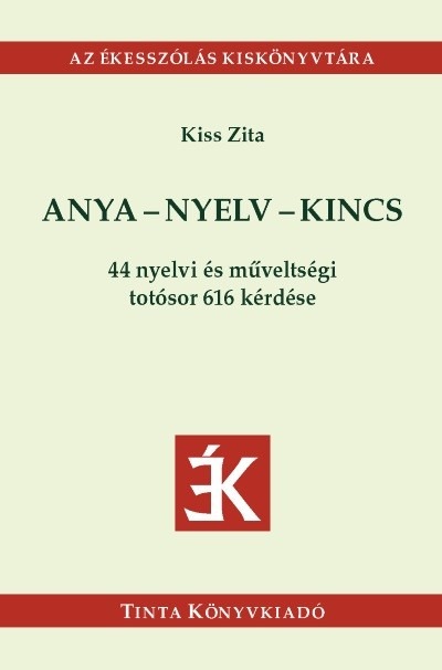 Anya-nyelv-kincs - 44 nyelvi és műveltségi totósor 616 kérdése