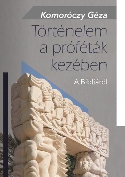 Történelem a próféták kezében - A Bibliáról