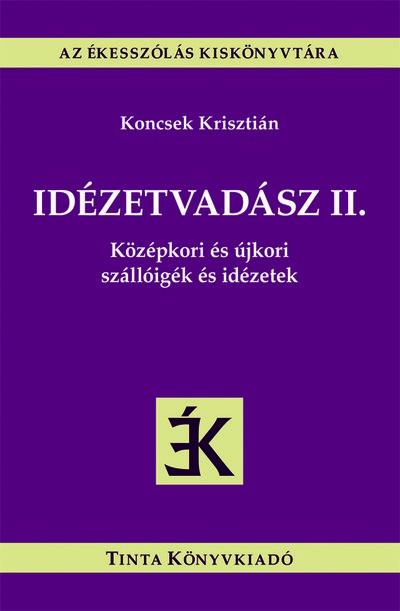 Idézetvadász II. - Középkori és újkori szállóigék és idézetek - Az ékesszólás kiskönyvtára