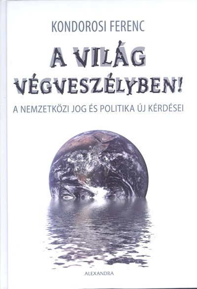 A világ végveszélyben! /A nemzetközi jog és politika új kérdései