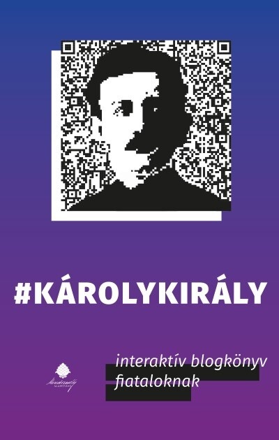 #Károlykirály - Interaktív blogkönyv fiataloknak