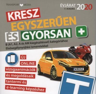 KRESZ egyszerűen és gyorsan + B (A1, A2, A és AM kiegészítéssel) kategóriához. Elsősegélynyújtási ismeretekkel 2020.