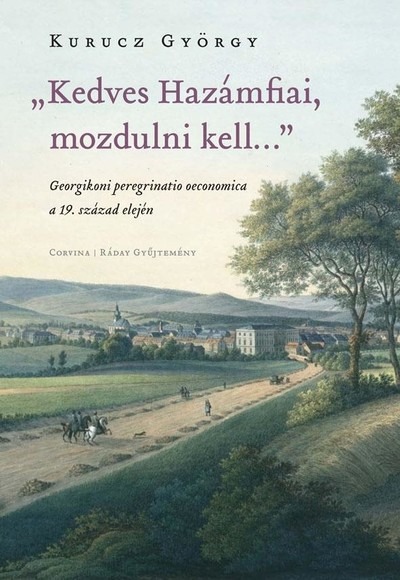 "Kedves Hazámfiai, mozdulni kell..." - Georgikoni peregrinatio oeconomica a 19. század elején