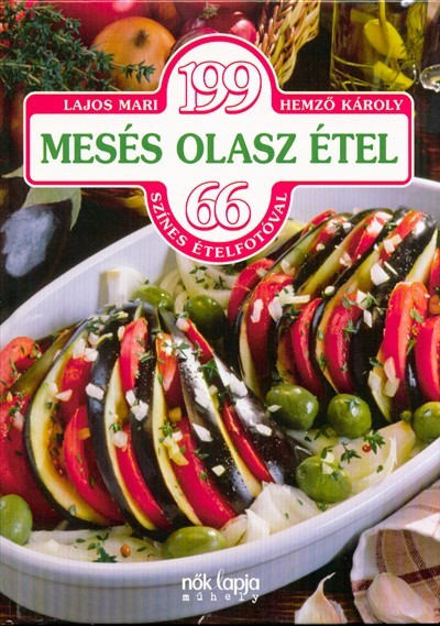 199 mesés olasz étel - 66 színes ételfotóval