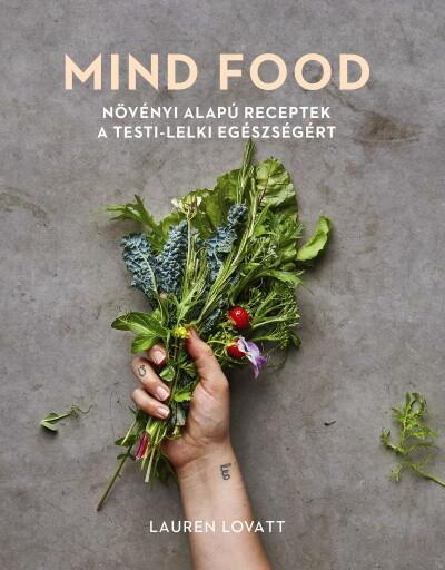 MIND FOOD - Növényi alapú receptek a testi-lelki egészségért