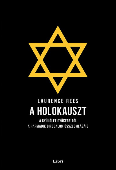 A holokauszt - A gyűlölet gyökereitől a Harmadik Birodalom összeomlásáig