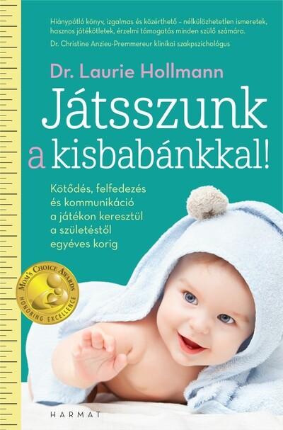 Játsszunk a kisbabánkkal! - Kötődés, felfedezés és kommunikáció a játékon keresztül a születéstől egyéves korig