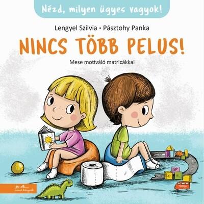 Nincs több pelus - Mese motiváló matricákkal - Nézd, milyen ügyes vagyok!