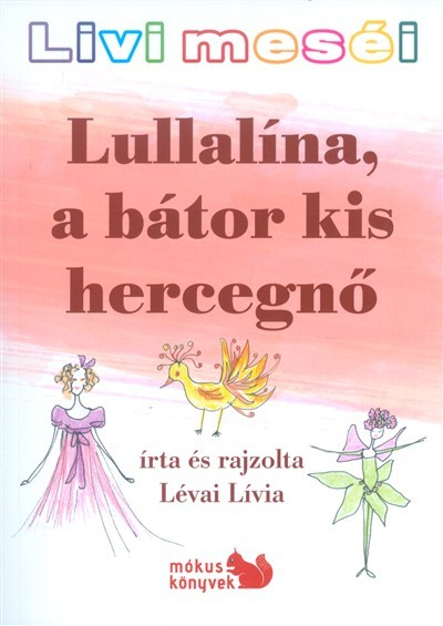 LULLALÍNA, A BÁTOR KIS HERCEGNŐ /LIVI MESÉI