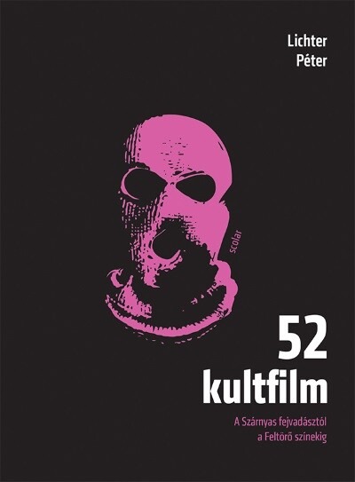 52 kultfilm - A Szárnyas fejvadásztól a Feltörő színekig (2. kiadás)