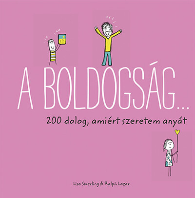 A boldogság… - 200 dolog, amiért szeretem anyát