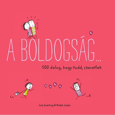 A boldogság… - 500 dolog, hogy tudd, szeretlek