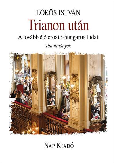 Trianon után - A tovább élő crotao-hungarus tudat - Magyar esszék