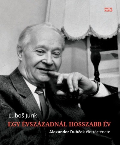 Egy évszázadnál hosszabb év - Alexander Dubcek élettörténete