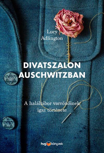 Divatszalon Auschwitzban - A haláltábor varrónőinek igaz története