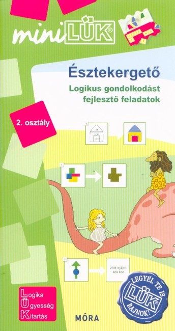 Észtekergető 2. osztály - Logikus gondolkodást fejlesztő feladatok /MiniLÜK