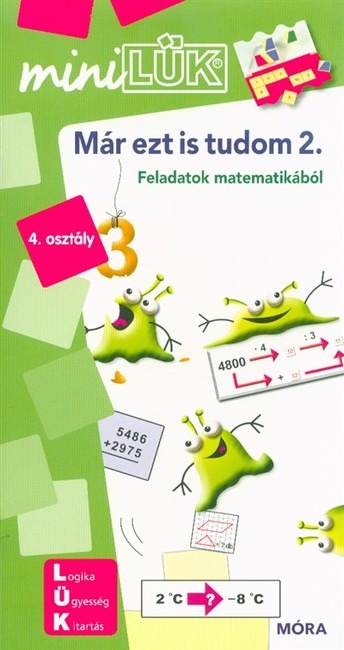 Már ezt is tudom 2. - Feladatok matematikából 4. osztály /MiniLÜK