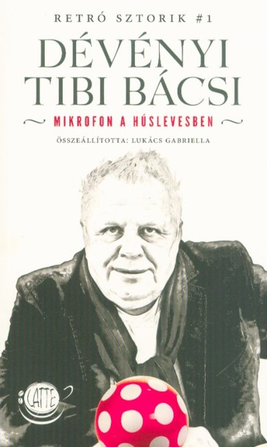 Dévényi Tibi Bácsi - Mikrofon a húslevesben /Retró Sztorik #1