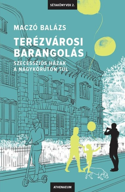 Terézvárosi barangolás - Szecessziós házak a Nagykörúton túl - Sétakönyvek 2.