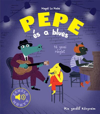 Pepe és a blues - Fedezd fel Pepével a bluest!