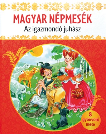 Magyar népmesék - Az igazmondó juhász