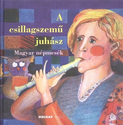 A csillagszemű juhász /Magyar népmesék