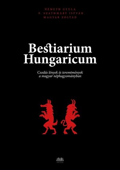 Bestiarium Hungaricum - Csodás lények és teremtmények a magyar néphagyományban