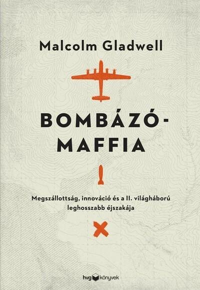 Bombázómaffia - Megszállottság, innováció és a II. világháború leghosszabb éjszakája