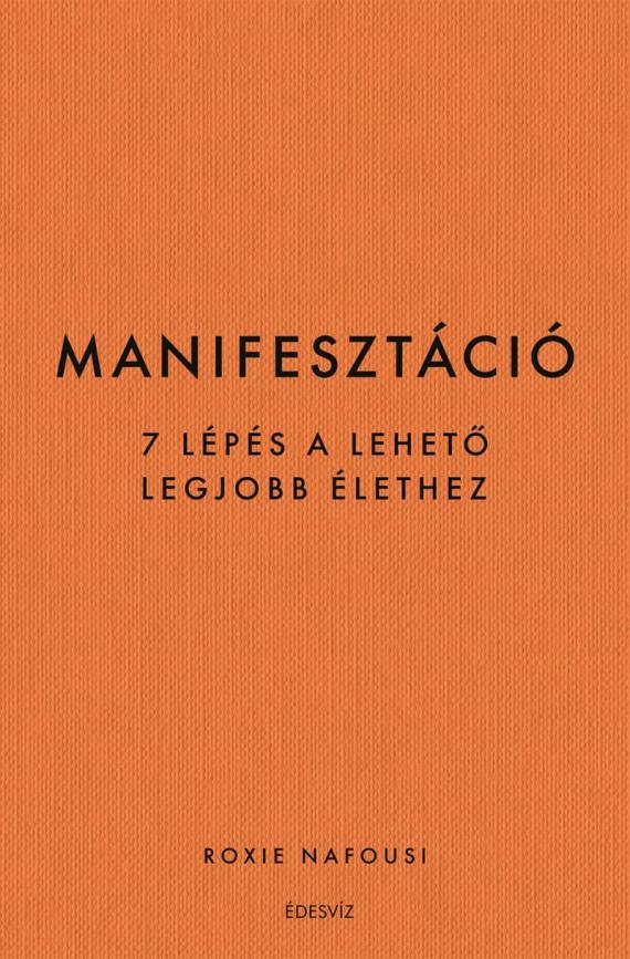 Manifesztáció - 7 lépés a lehető legjobb élethez