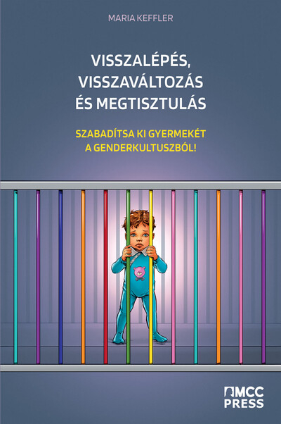 Visszalépés, visszaváltozás és megtisztulás - Szabadítsa ki gyermekét a genderkultuszból!