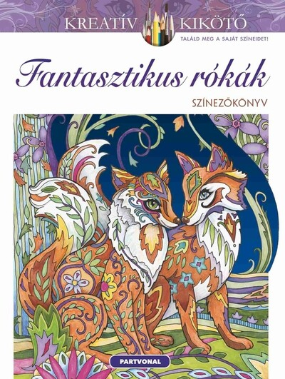 Fantasztikus rókák - Színezőkönyv - Kreatív kikötő