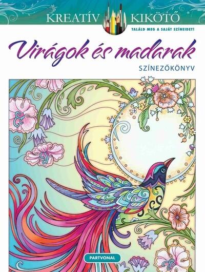 Virágok és madarak - Színezőkönyv - Kreatív kikötő