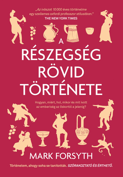 A részegség rövid története - Hogyan, miért, hol, mikor és mit ivott az emberiség az őskortól a jelenig?