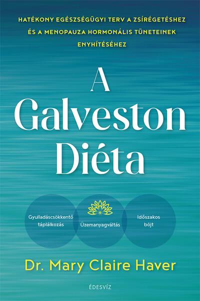 A Galveston-diéta - Hatékony egészségügyi terv a zsírégetéshez és a menopauza hormonális tüneteinek enyhítéséhez